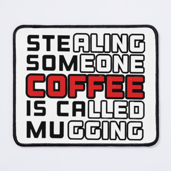 Item preview, Stealing someone coffee is called mugging pun designed and sold by Alhendy Store.