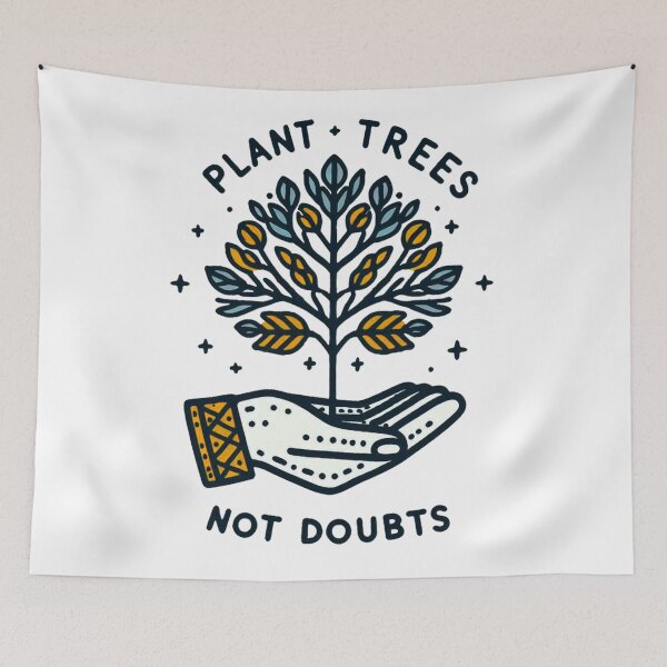 Item preview, Plant Trees, Not Doubts. designed and sold by Echonn.