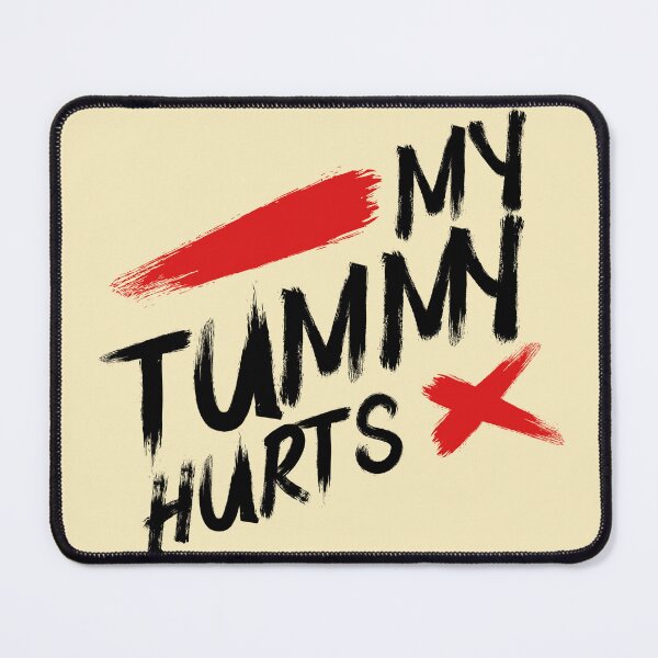 Item preview, My tummy hurts designed and sold by MikeKart.