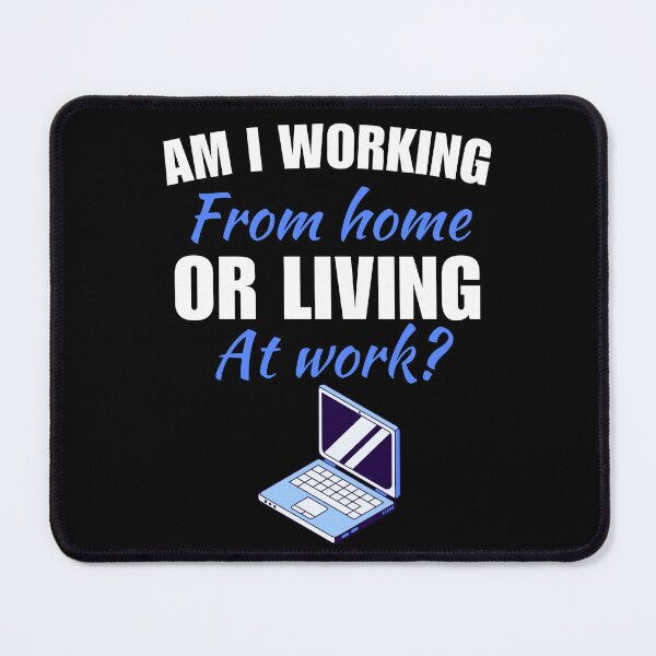 Item preview, Am I working from home, or living at work, funny work from home or wfh lifestyle freelancer saying or quote designed and sold by NBSStore.