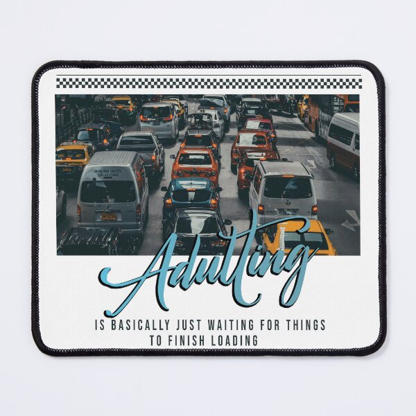 Item preview, Adulting is basically just waiting for things to finish loading designed and sold by MehdiRA.