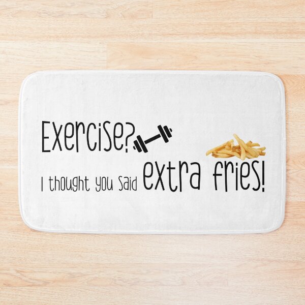Item preview, Exercise? I thought you said extra fries! designed and sold by heartfeltarts93.