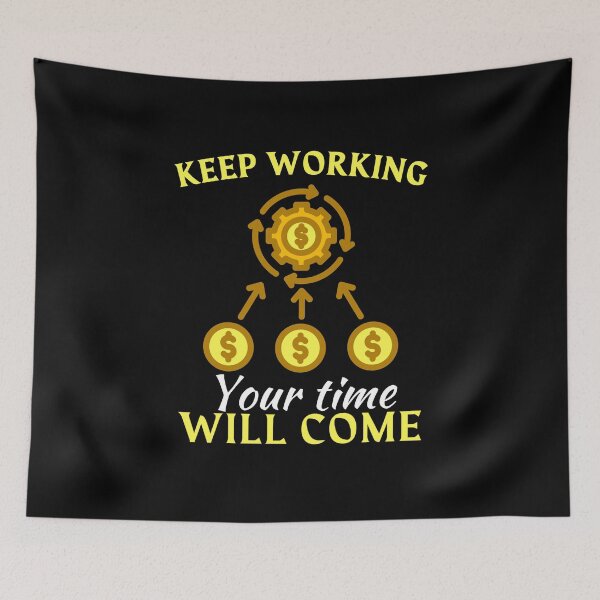 Item preview, Keep working, your time will come, motivation or inspiration quote for young entrepreneur designed and sold by NBSStore.