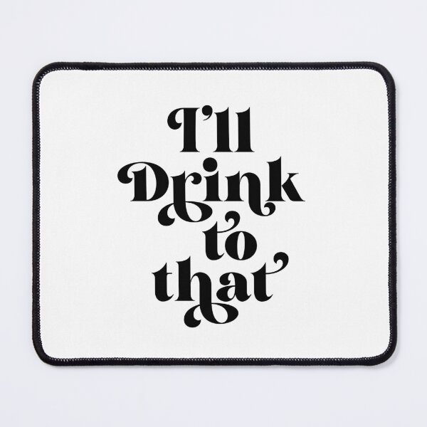 Item preview, I'll Drink To That designed and sold by ZoollGraphics.