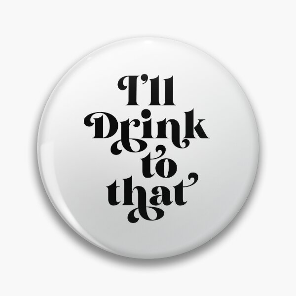 Item preview, I'll Drink To That  designed and sold by ZoollGraphics.