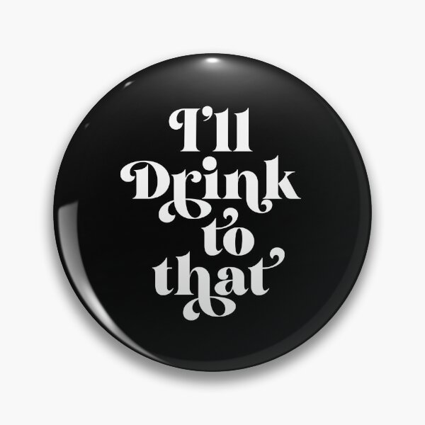 Item preview, I'll Drink To That  designed and sold by ZoollGraphics.