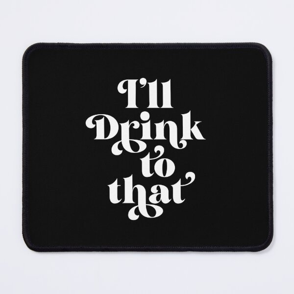 Item preview, I'll Drink To That designed and sold by ZoollGraphics.