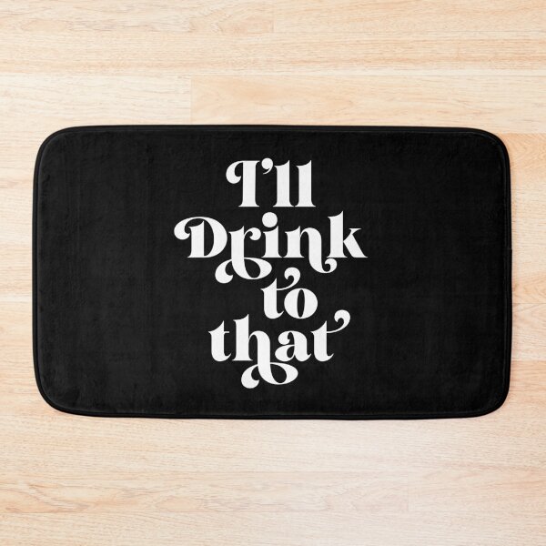 Item preview, I'll Drink To That  designed and sold by ZoollGraphics.
