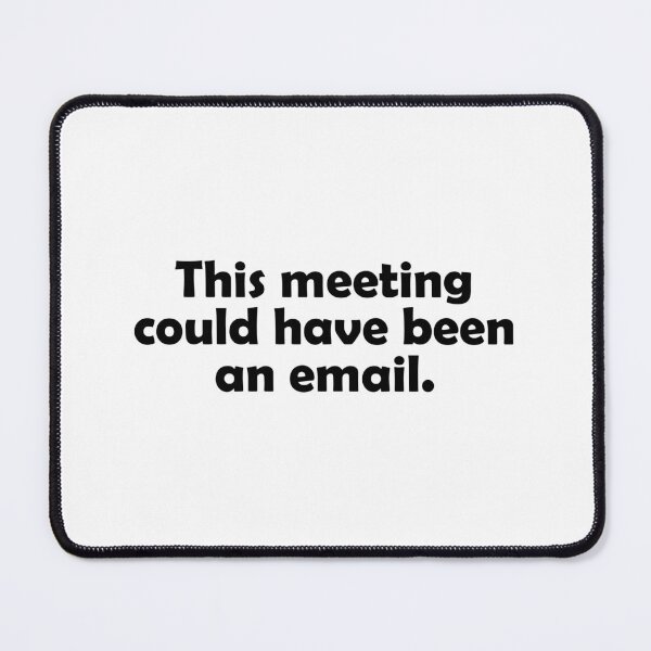 Item preview, This meeting could have been an email designed and sold by muchhappier.