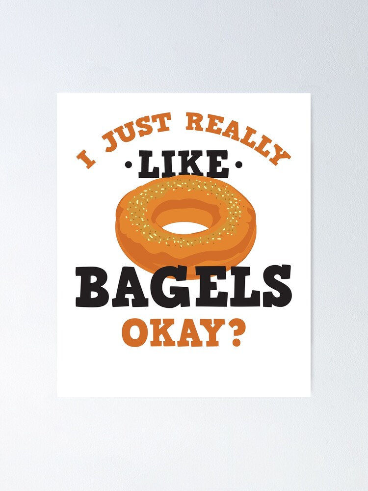 Poster J Aime Vraiment Le T Shirt Drole De Citation De Bagels Par Allsortsmarket Redbubble