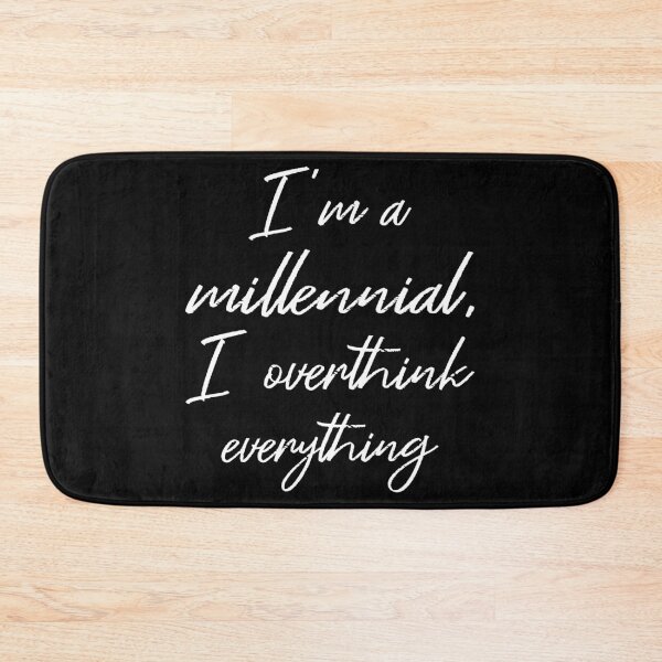 Item preview, I'm A Millennial I Overthink Everything II designed and sold by Lemon Pepper.