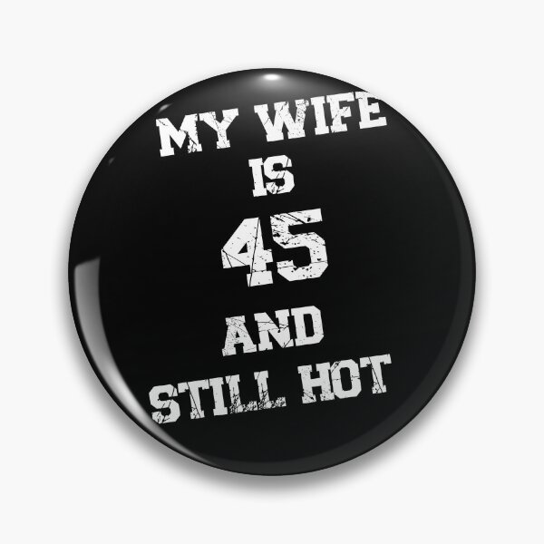 Item preview, Funny My Wife Is 45 And Still Hot Funny 45th Birthday Present designed and sold by 07Art.