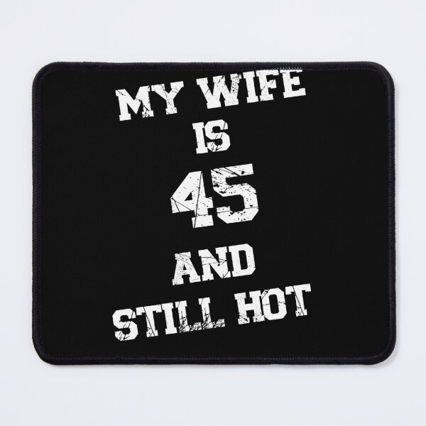 Item preview, Funny My Wife Is 45 And Still Hot Funny 45th Birthday Present designed and sold by 07Art.