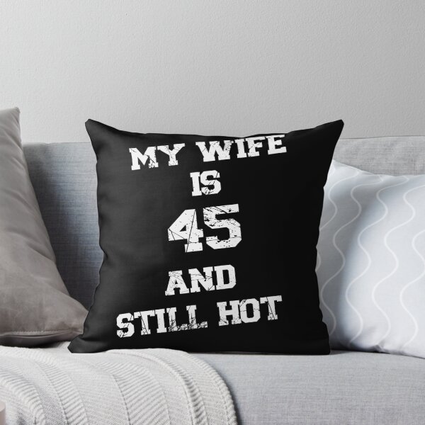 Item preview, Funny My Wife Is 45 And Still Hot Funny 45th Birthday Present designed and sold by 07Art.