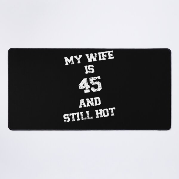 Item preview, Funny My Wife Is 45 And Still Hot Funny 45th Birthday Present designed and sold by 07Art.