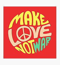 Inspirational Quote. Make love not war Photographic Print