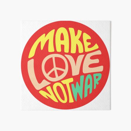 Inspirational Quote Make Love Not War Art Board Print By Uselessorder Redbubble