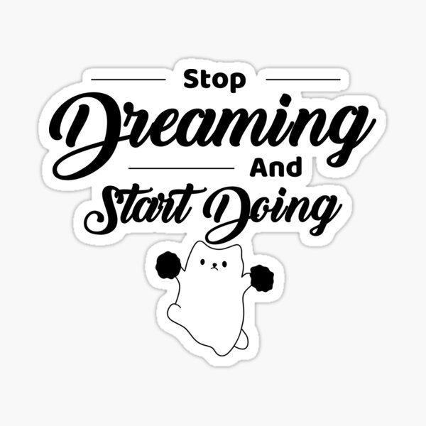 Vista previa del artículo con la obra «"Stop Dreaming and Start Doing"», diseñado y vendido por ichizaki.