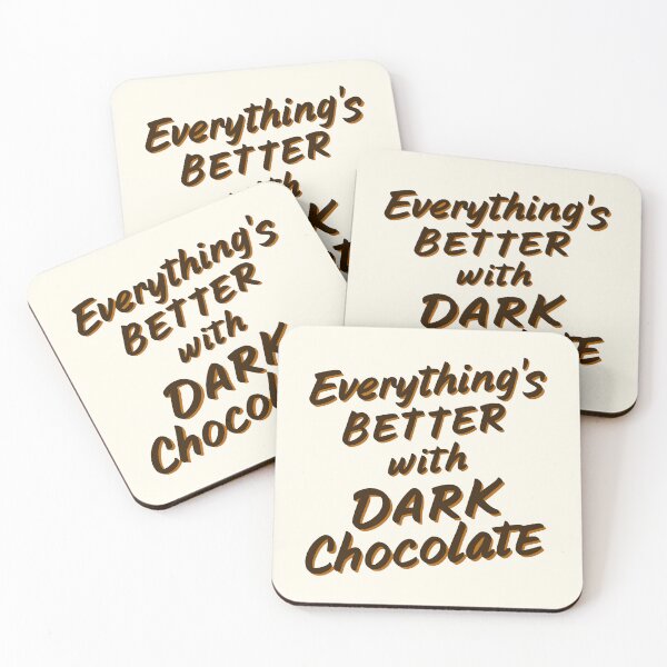 Item preview, Everything's Better With Dark Chocolate! Dark Chocolate designed and sold by PMCreative.