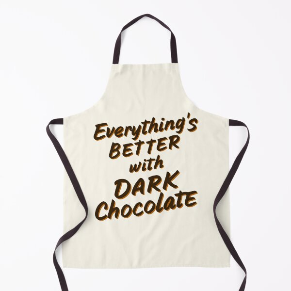Item preview, Everything's Better With Dark Chocolate! Dark Chocolate designed and sold by PMCreative.