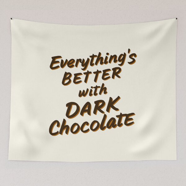 Item preview, Everything's Better With Dark Chocolate! Dark Chocolate designed and sold by PMCreative.