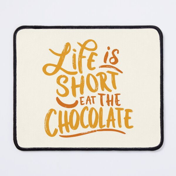 Item preview, Life Is Short Eat the Chocolate! Dark Chocolate designed and sold by PMCreative.