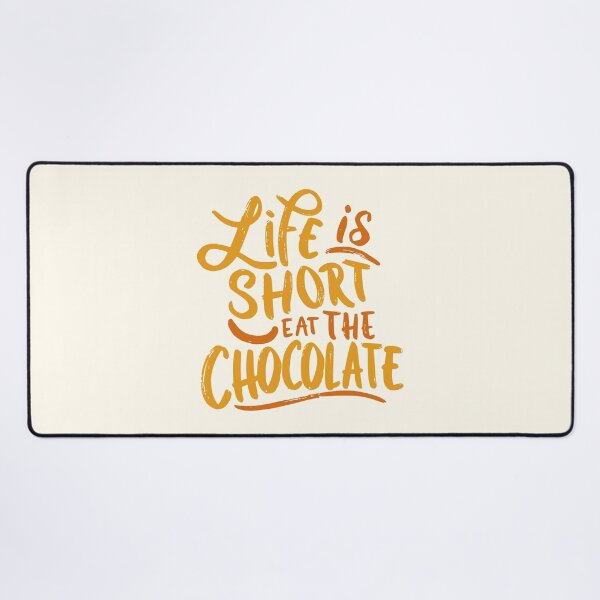 Item preview, Life Is Short Eat the Chocolate! Dark Chocolate designed and sold by PMCreative.