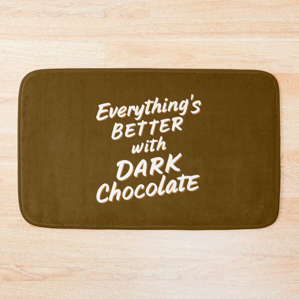Item preview, Everything's Better With Dark Chocolate! Dark Chocolate designed and sold by PMCreative.