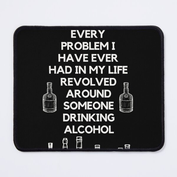 Item preview, Super wise quote about problems and alcohol designed and sold by onum2018.