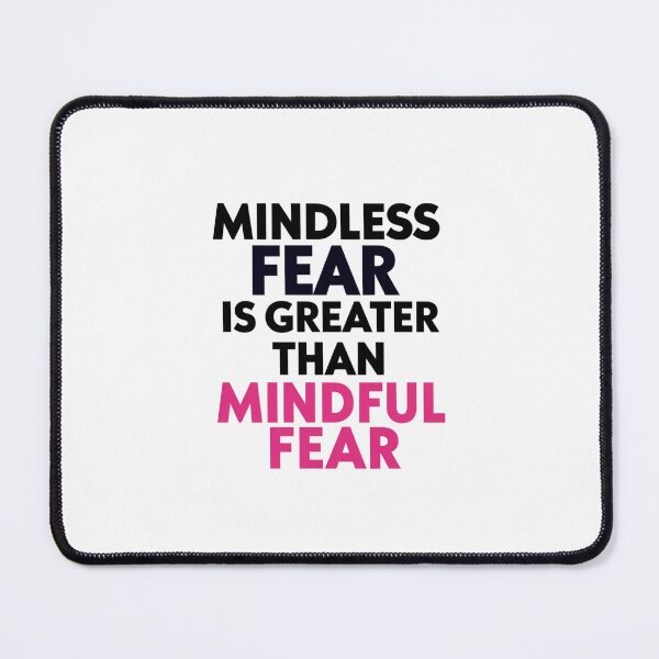 Item preview, Design Mindless fear is greater than mindful fear designed and sold by P2Genies.