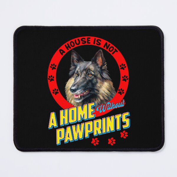 Item preview, Belgian Tervuren Dog A House is Not A Home With Out Pawprints designed and sold by fantasticdesign.