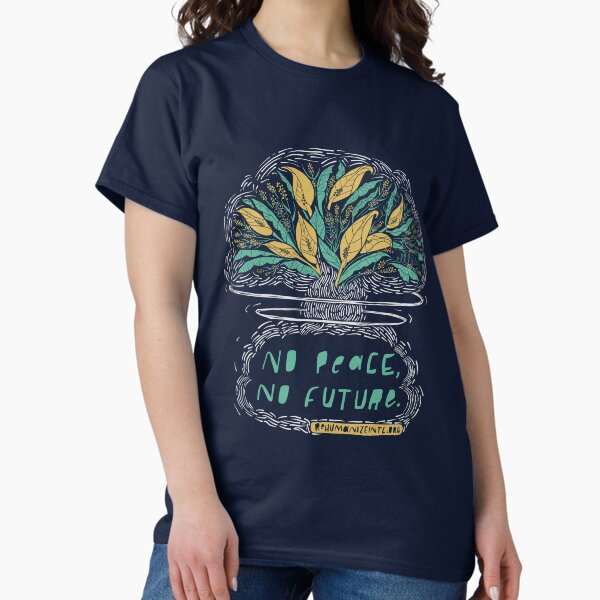 Item preview, No Peace, No Future designed and sold by Rehumanize International.