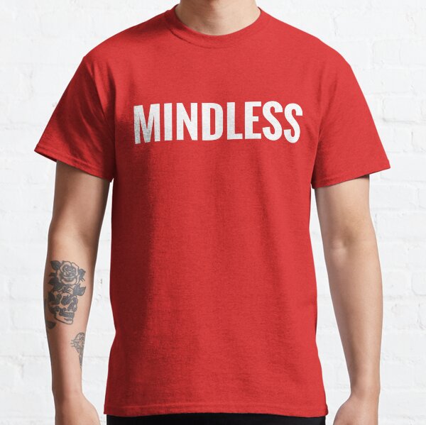 Mindless Classic T-Shirt