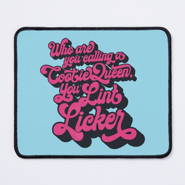 Item preview, Who Are You Calling a Cootie Queen, You Lint Licker designed and sold by popgorn.
