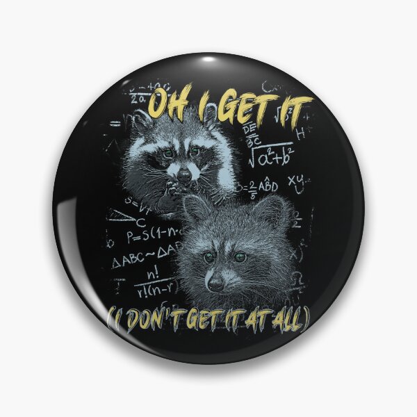 Item preview, Oh I Get It - Funny Raccoon Meme designed and sold by DragonScar.