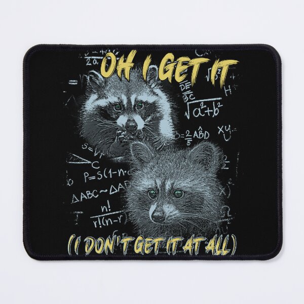 Item preview, Oh I Get It - Funny Raccoon Meme designed and sold by DragonScar.