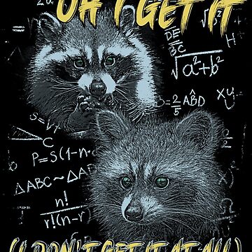 Artwork thumbnail, Oh I Get It - Funny Raccoon Meme by DragonScar