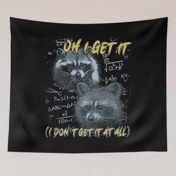 Item preview, Oh I Get It - Funny Raccoon Meme designed and sold by DragonScar.