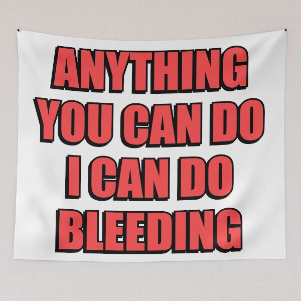 Item preview, Anything You Can Do I Can Do Bleeding    designed and sold by Inspirationmotivation.