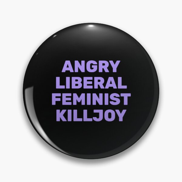 Item preview, Angry Liberal Feminist Killjoy designed and sold by Inspirationmotivation.