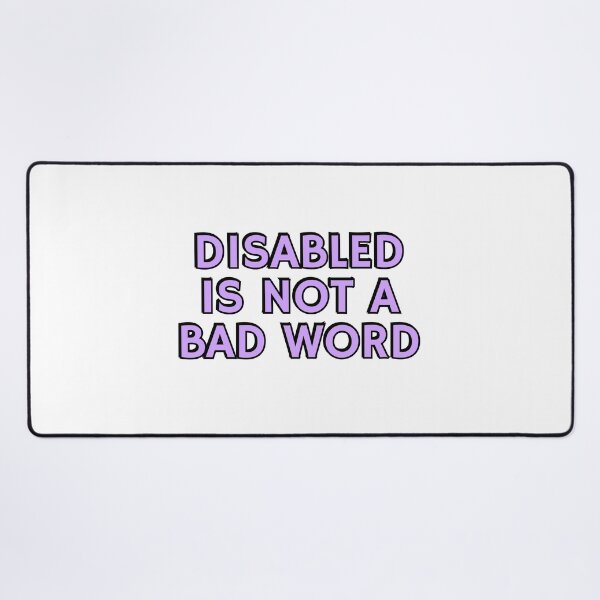 Item preview, Disabled Is Not A Bad Word - disability pride designed and sold by Inspirationmotivation.