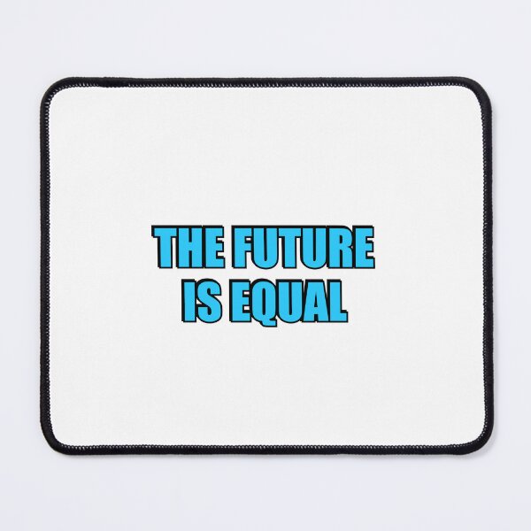 Item preview, The Future Is Equal designed and sold by Inspirationmotivation.
