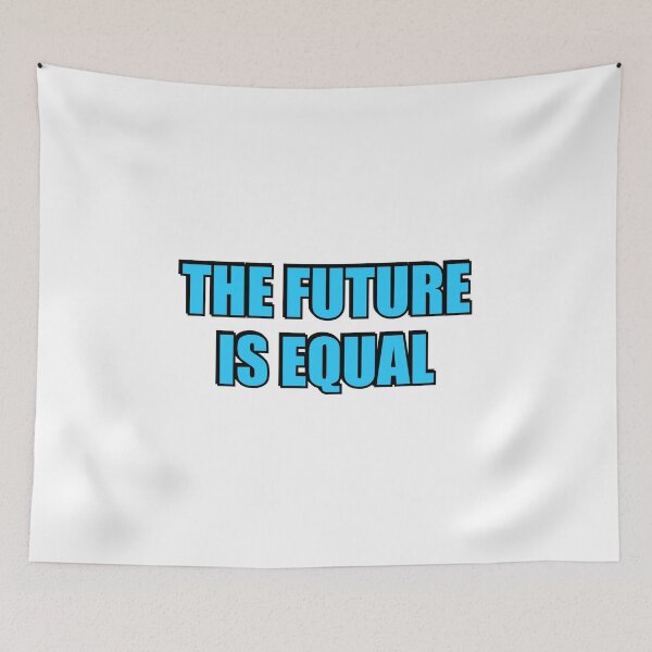 Item preview, The Future Is Equal  designed and sold by Inspirationmotivation.