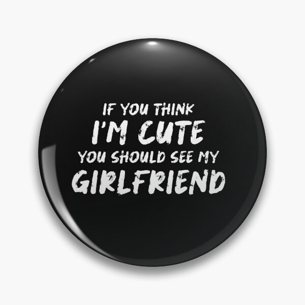 Item preview, if you think I'm cute you should see my girlfriend designed and sold by sumajouda.