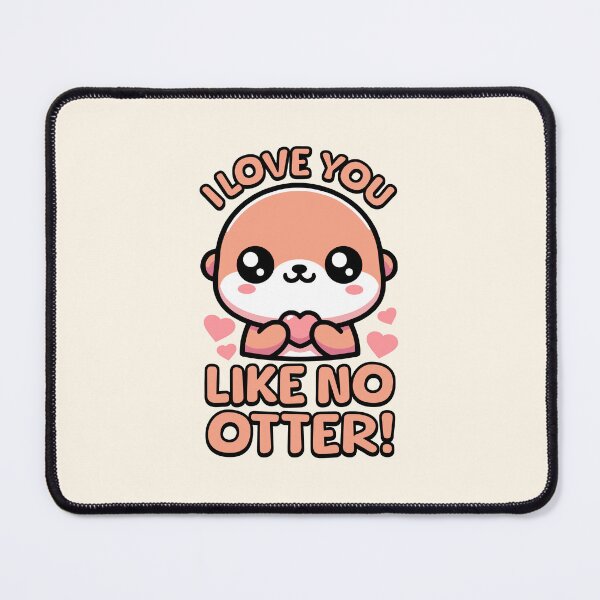 Item preview, I Love You Like No Otter! Cute Otter Pun! designed and sold by PMCreative.