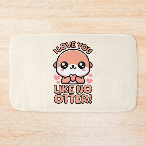 Item preview, I Love You Like No Otter! Cute Otter Pun! designed and sold by PMCreative.