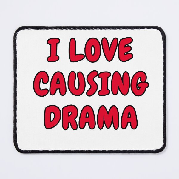 Item preview, i love causing drama designed and sold by ladylalitafanta.