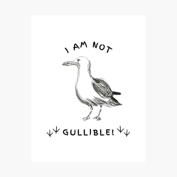 Item preview, I am not Gullible! - Seagull designed and sold by MyriadLifePhoto.