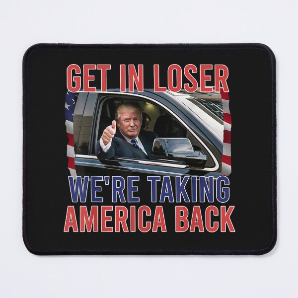 Item preview, Trump Get In Loser We're Taking America Bac designed and sold by THIENVT.
