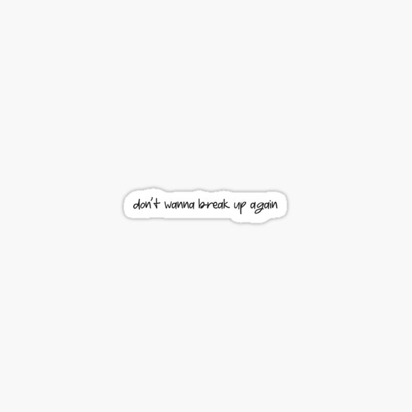 Item preview, dont wanna break up again designed and sold by KaiDee.